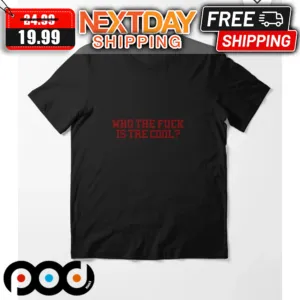 Who The Fuck Is Tre Cool Shirt