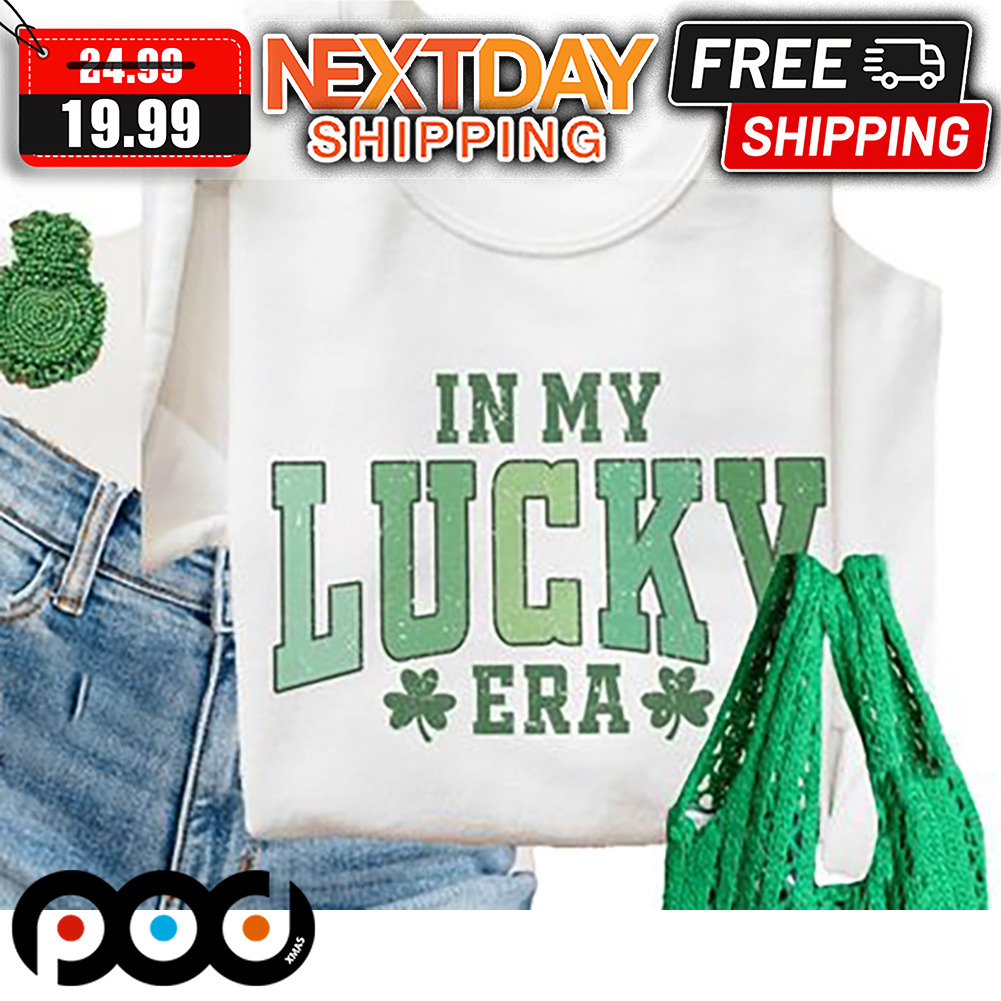In My Lucky Era Patrick;s Day Shirt