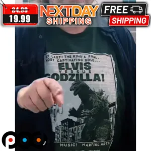 At Last The King's Final Most Captivating Role Elvis Versus Godzilla Shirt