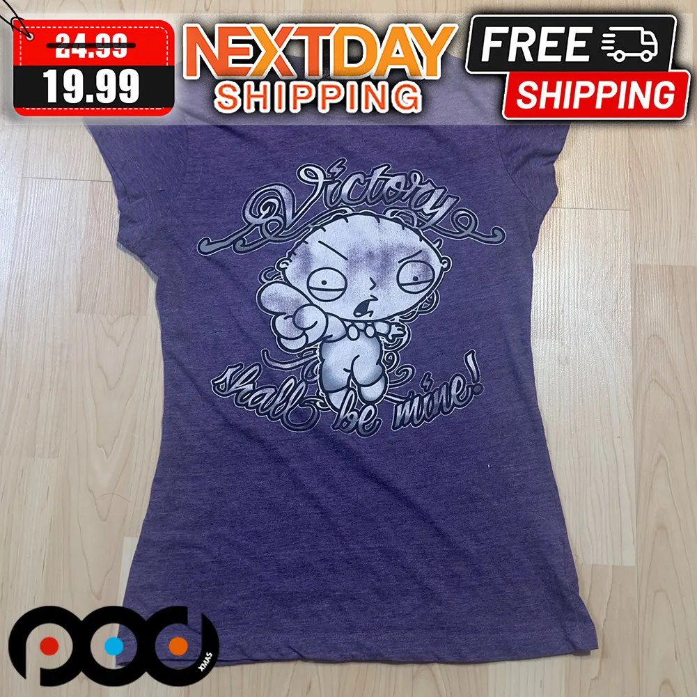 Family Guy Stewie Victory Shall Be Mine Shirt