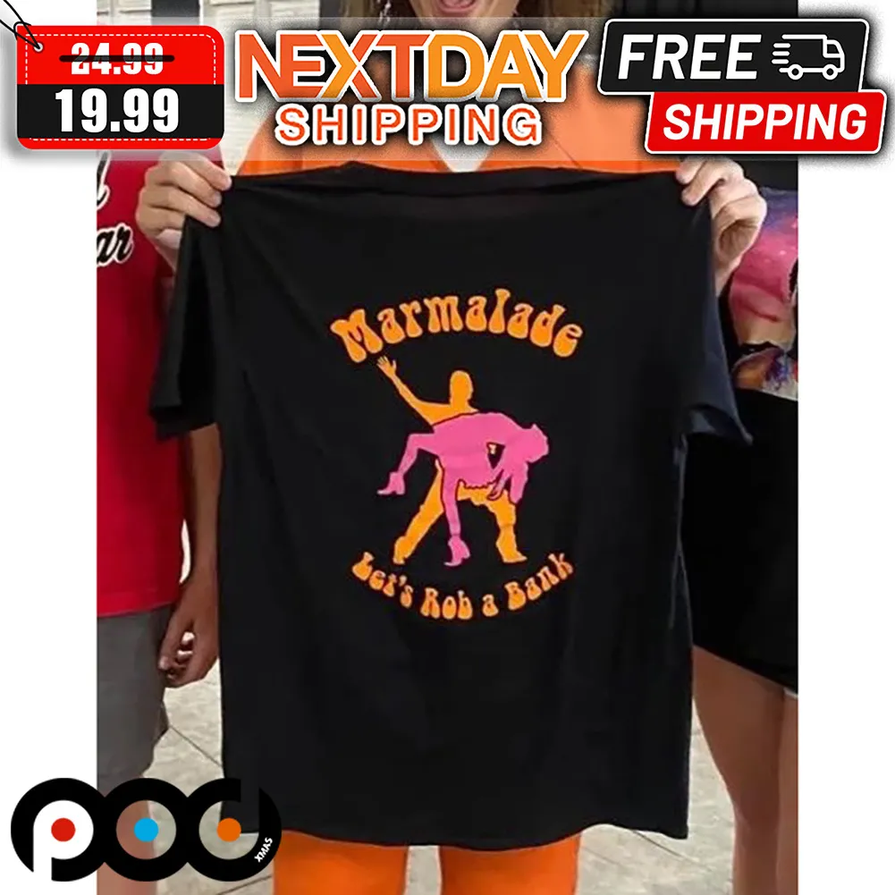 Marmalade Let's Rob A Bank Shirt