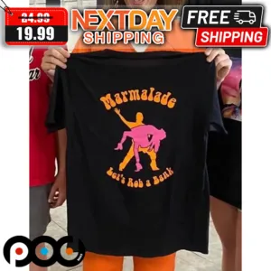 Marmalade Let's Rob A Bank Shirt