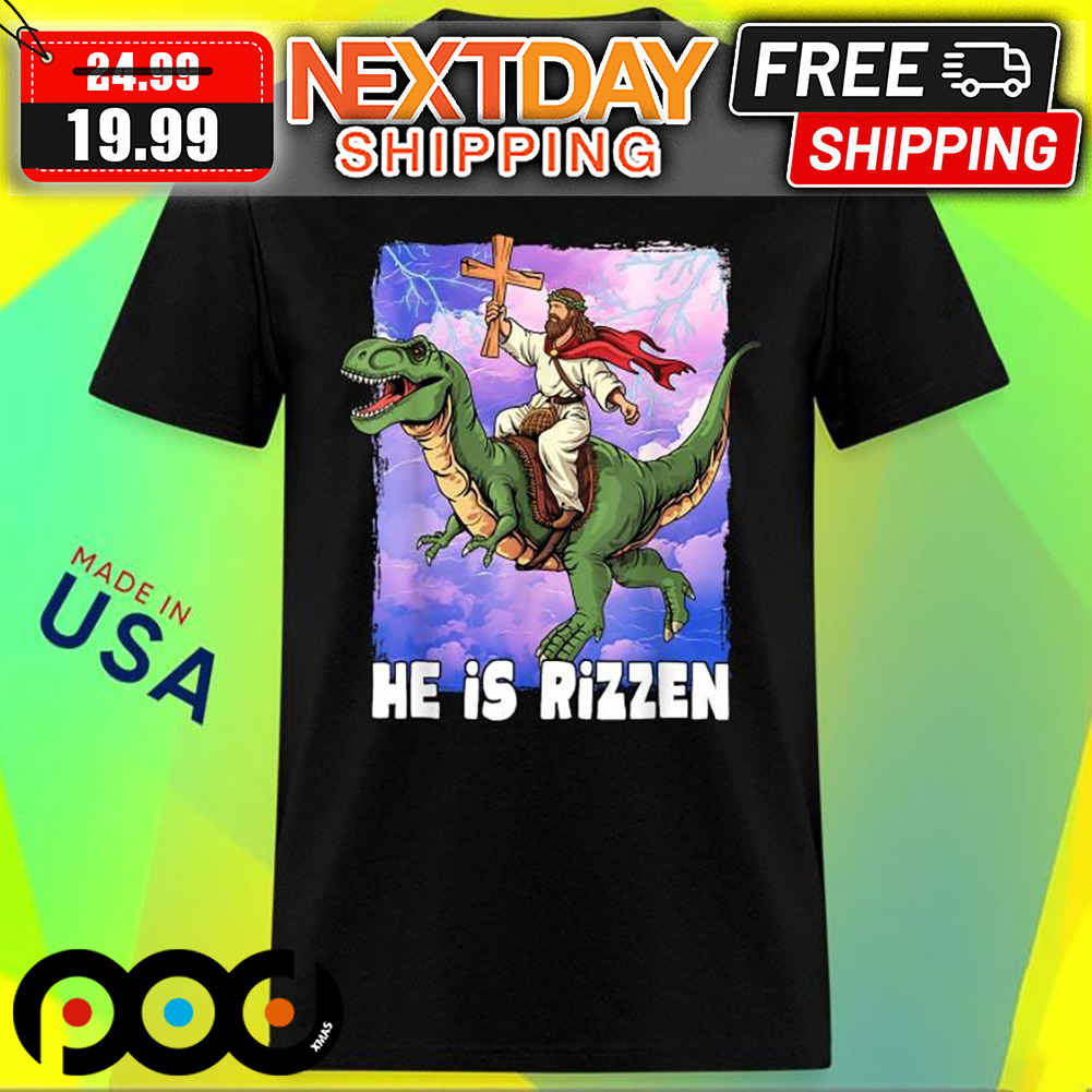 He Is Rizzen Jesus Riding Dinosaur Christian Shirt