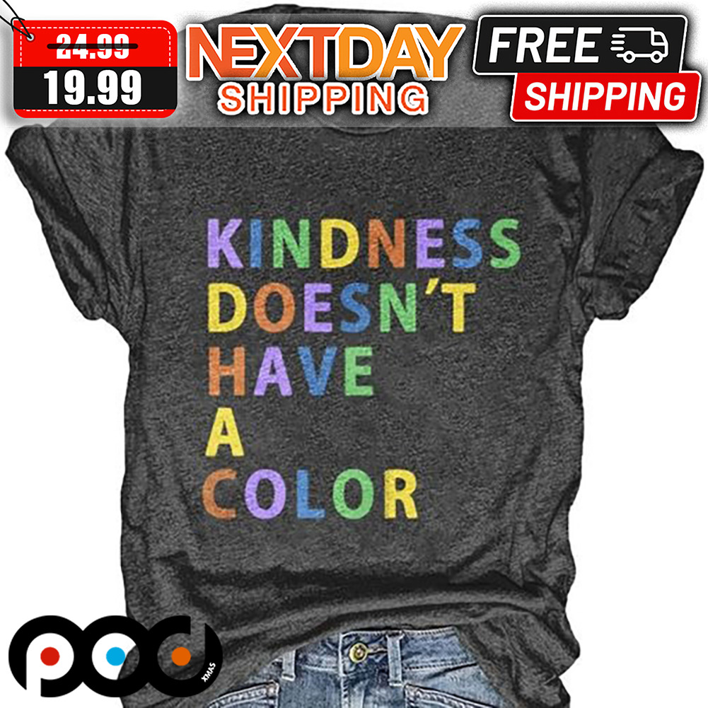 Kindness Doesn't Have A Color Mental Health Suicide Awareness & Prevention Shirt 4 Kindness Doesn't Have A Color Mental Health Suicide Awareness & Prevention Shirt
