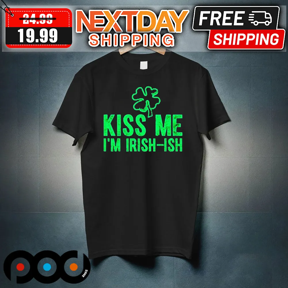 Four Leaf Clover Kiss Me I'm Irish Ish Shirt
