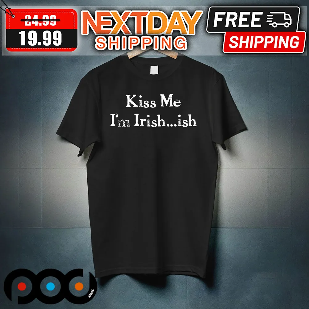 Kiss Me I'm Irish Ish St Patrick's Day Shirt
