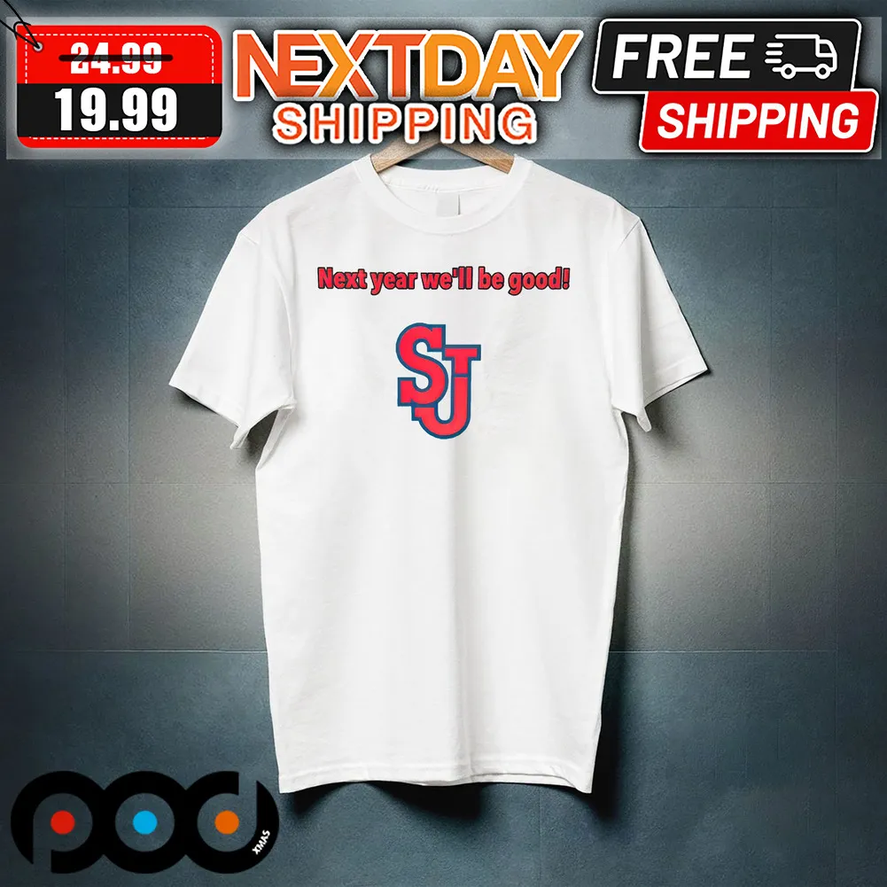 St. John's Basketball Next Year We'll Be Good Shirt