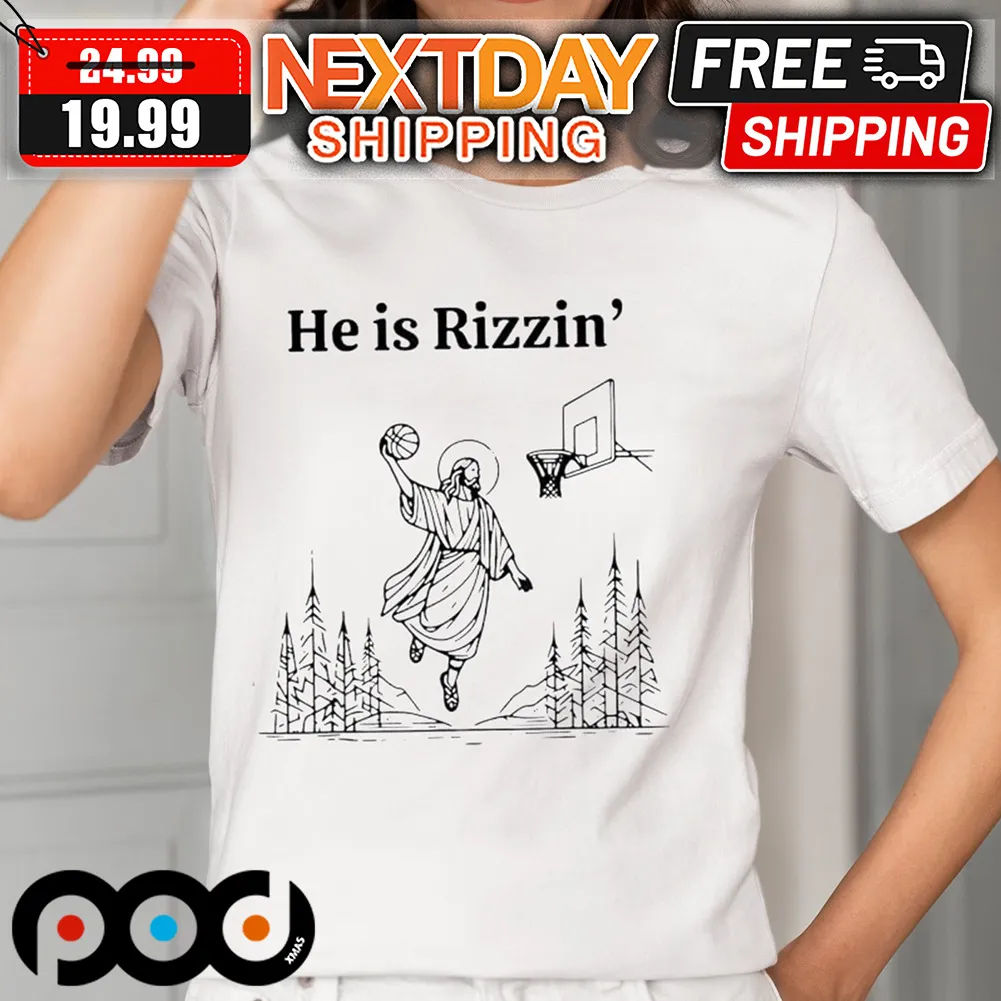 He Is Rizzen Basketball Shirt