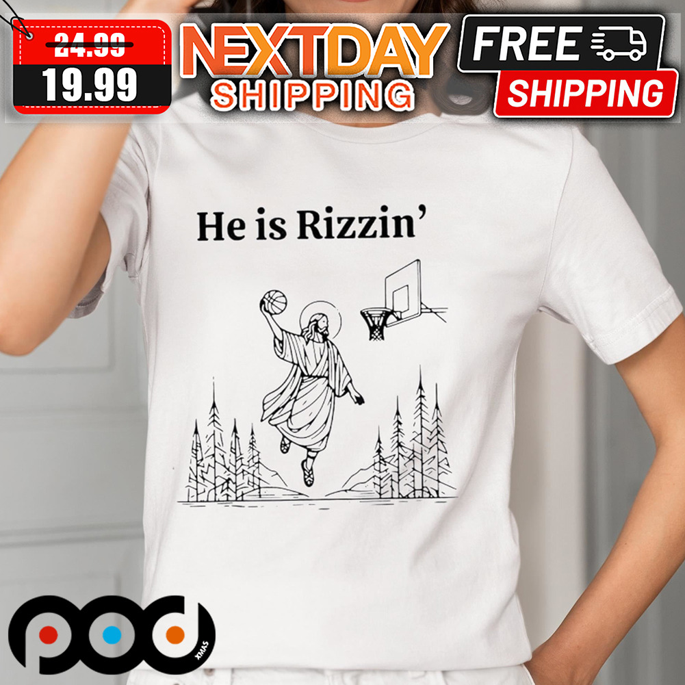 He Is Rizzen Basketball Shirt