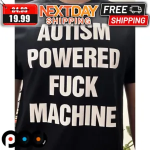 Autism Powered Fuck Machine Shirt
