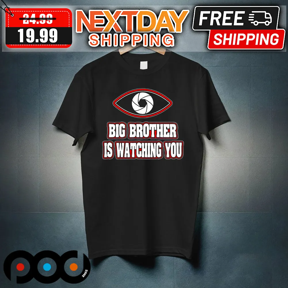 Big Brother Is Watching You Shirt