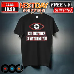 Big Brother Is Watching You Shirt