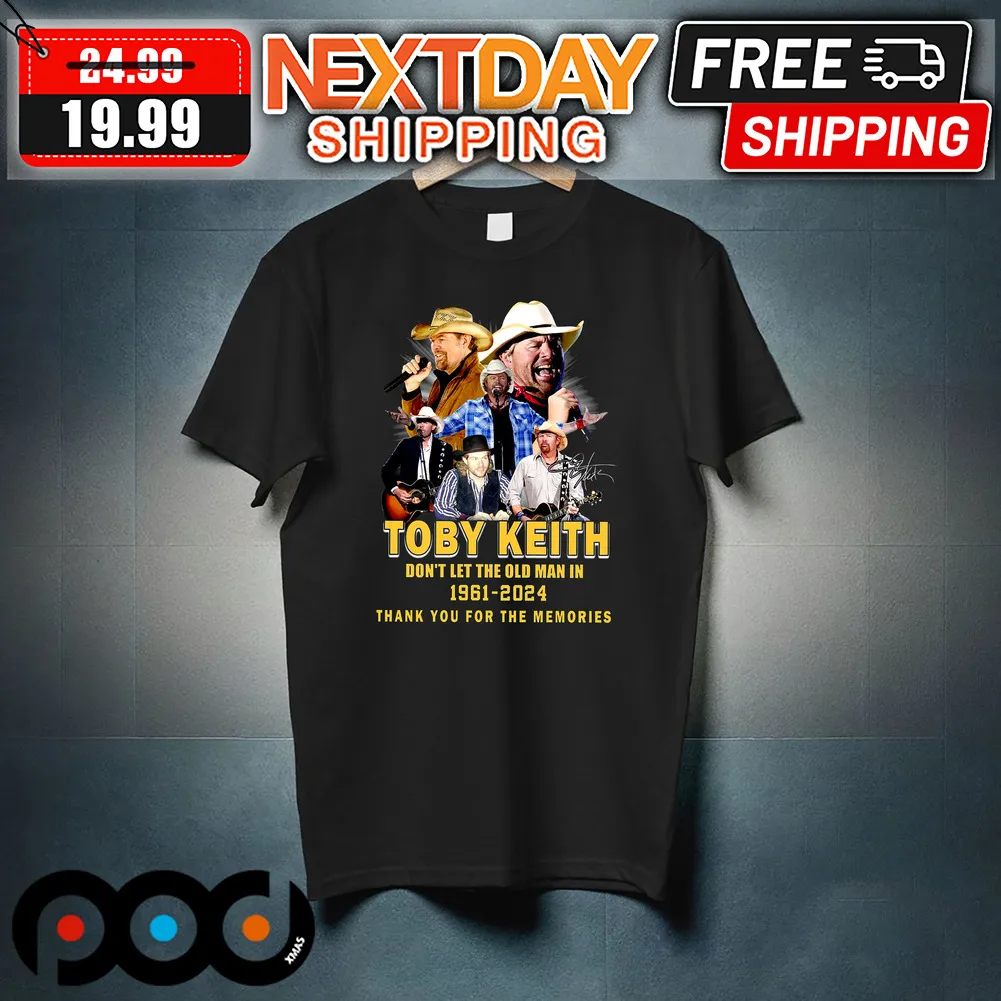 Toby Keith Don't Let The Old Man In 1961-2024 Thank you For The Memories Shirt
