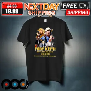 Toby Keith Don't Let The Old Man In 1961-2024 Thank you For The Memories Shirt