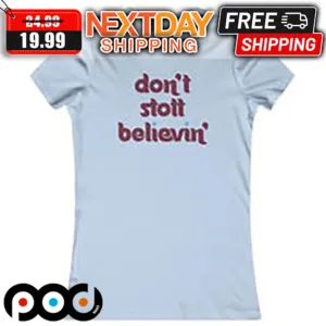 Don't Stott Believin' Shirt