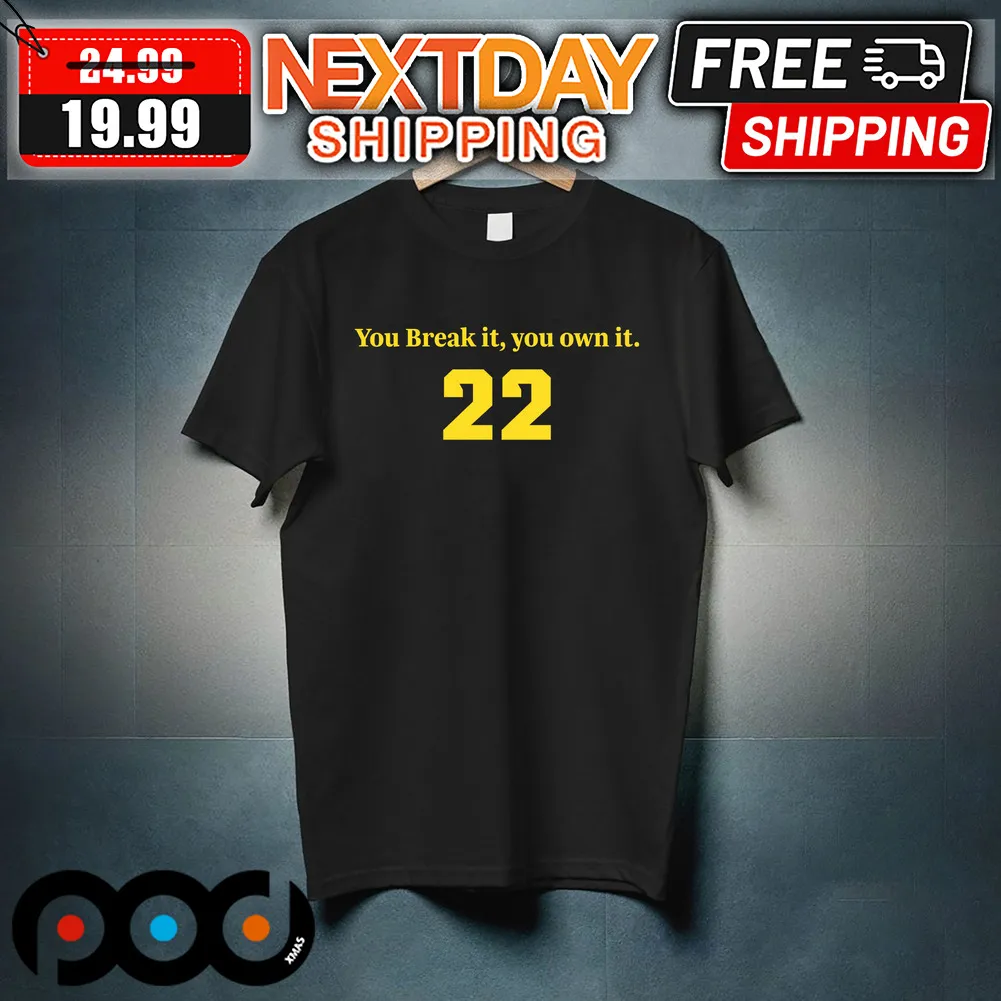22 Caitlin Clark You Break It You Own It Shirt