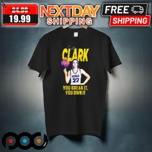 Caitlin Clark Iowa 22 You Break It You Own It Shirt