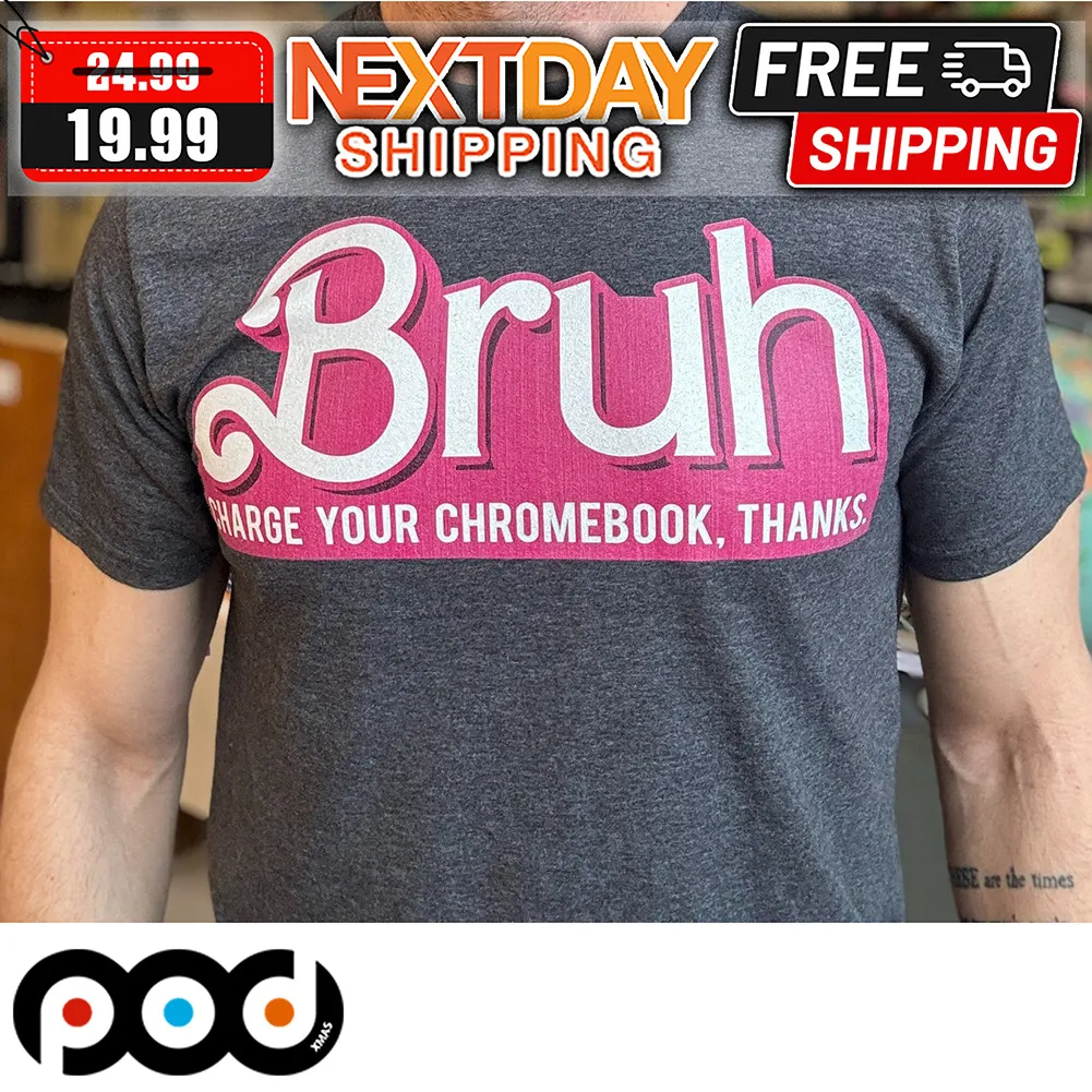 Bruh Charge Your Chromebook Thanks Shirt