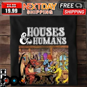 Houses & Humans Dungeons And Dragons Shirt