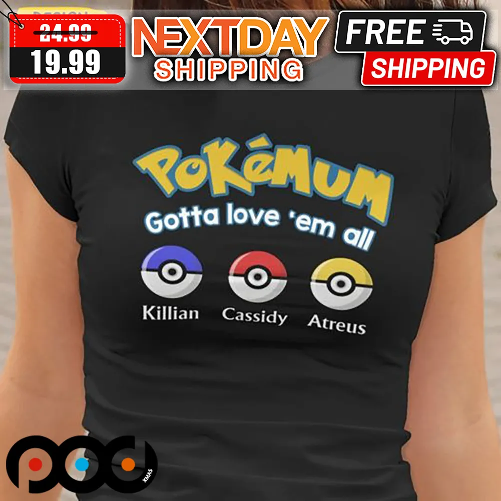 Customized Pokemum Gotta Love Em All Pokemon Shirt