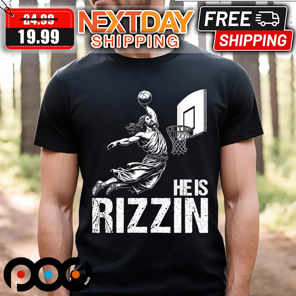 Jesus Playing Basketball He Is Rizzin Shirt