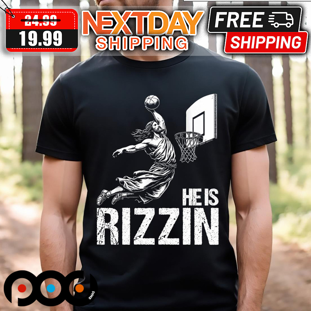 Jesus Playing Basketball He Is Rizzin Shirt