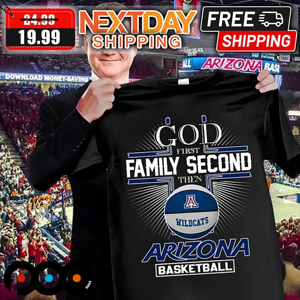 God First Family Second Then Arizona Wildcats Basketball Shirt