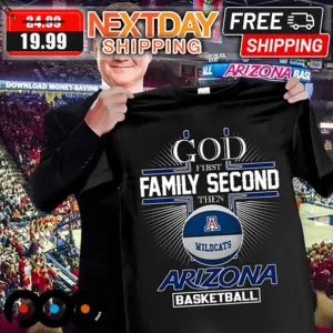 God First Family Second Then Arizona Wildcats Basketball Shirt