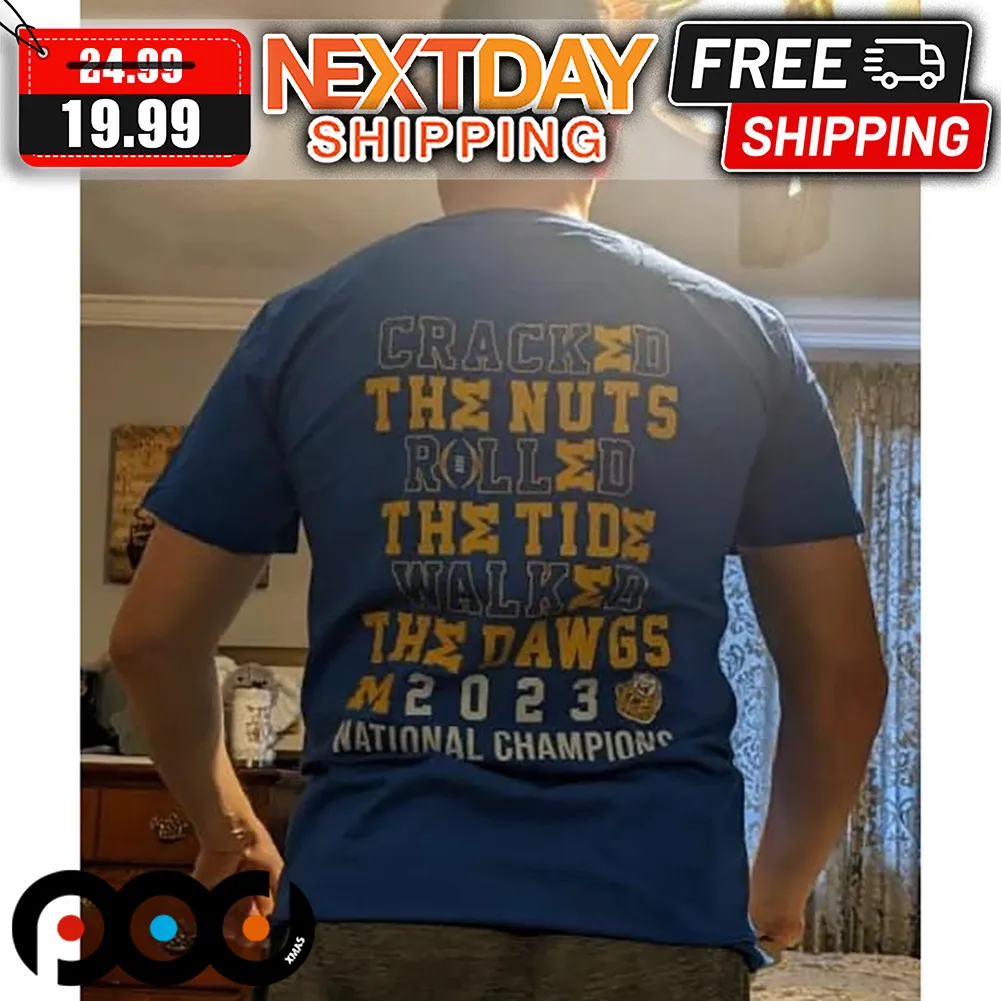 Cracked The Nuts Rolled The Tide The Dawgs M2023 National Champions Shirt