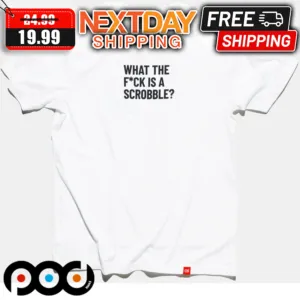 What The Fuck Is A Scrobble Shirt