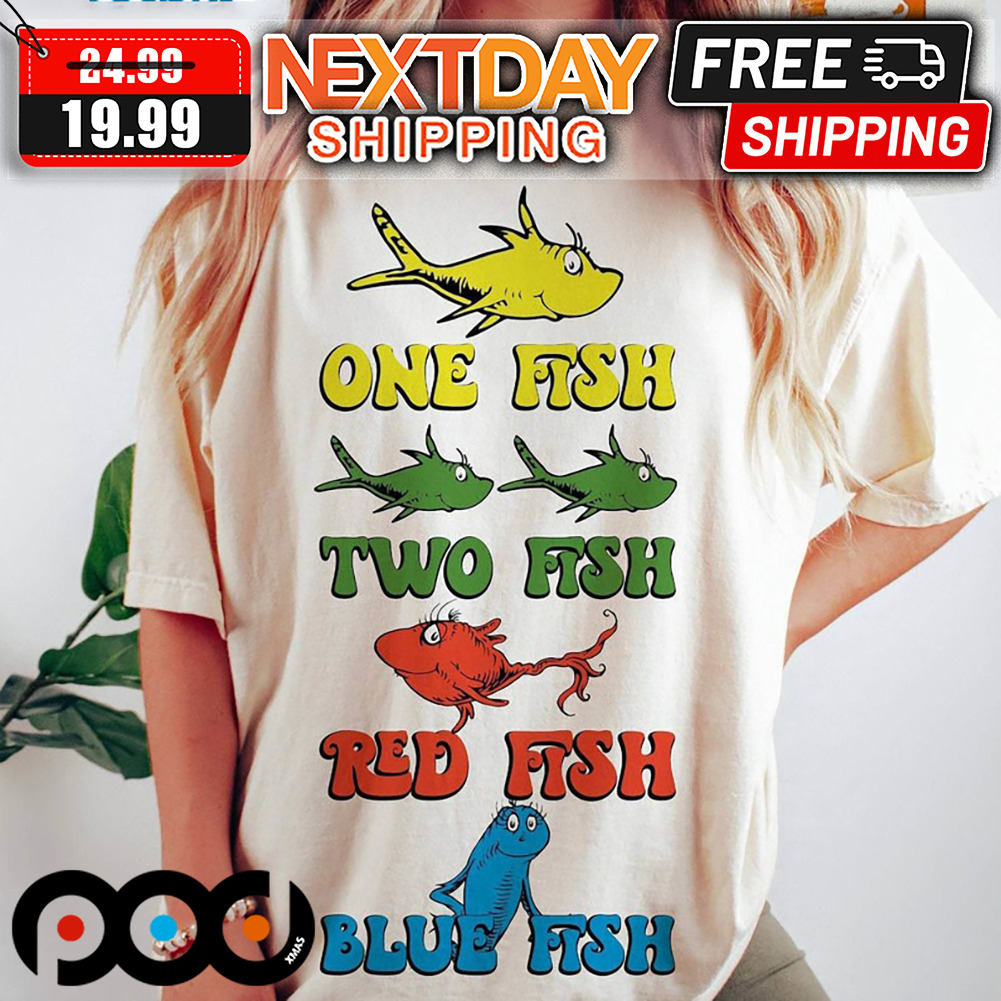 Get Dr Seuss One Fish Two Fish Red Fish Blue Fish Shirt For Free Shipping •  Custom Xmas Gift