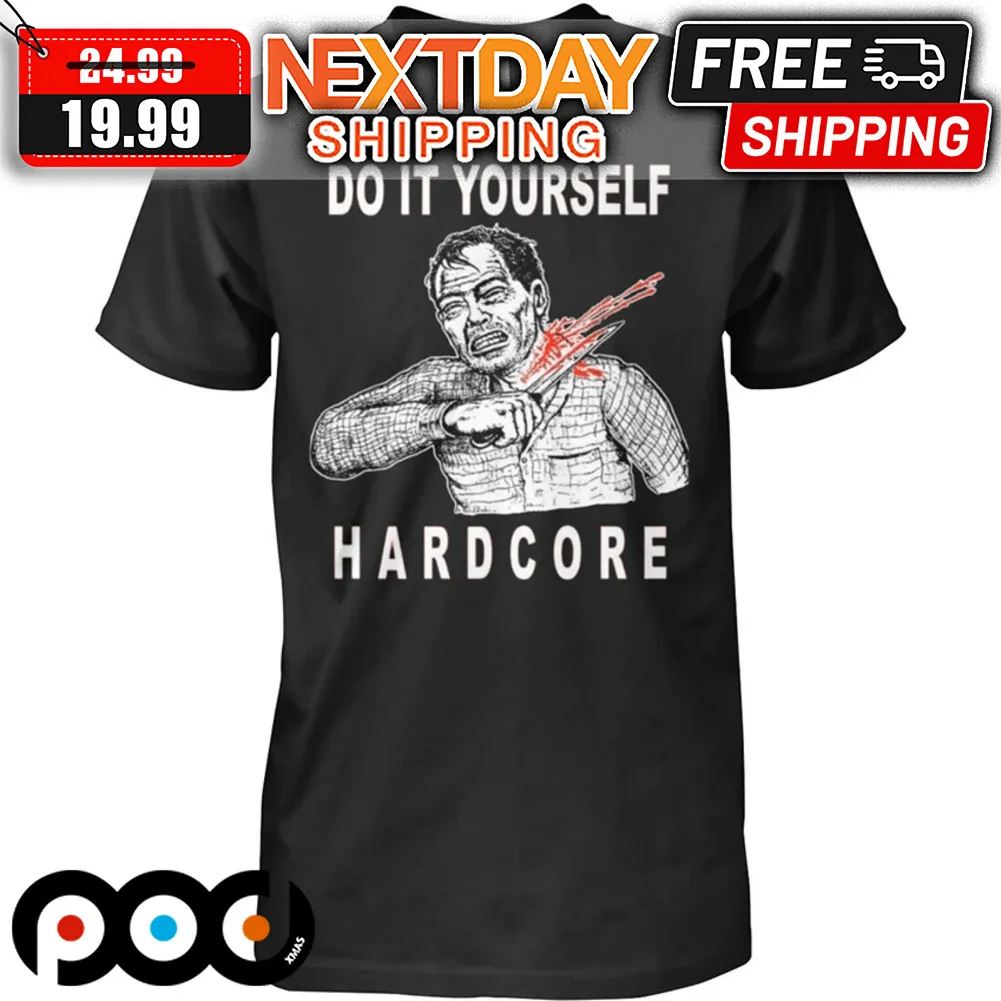 Hard To Kill Do It Yourself Hardcore Shirt