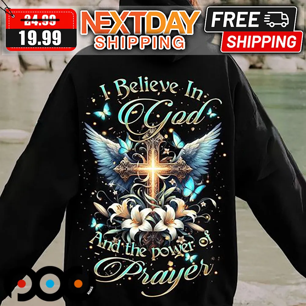 Jesus I Believe In God And The Power Of Prayer Shirt