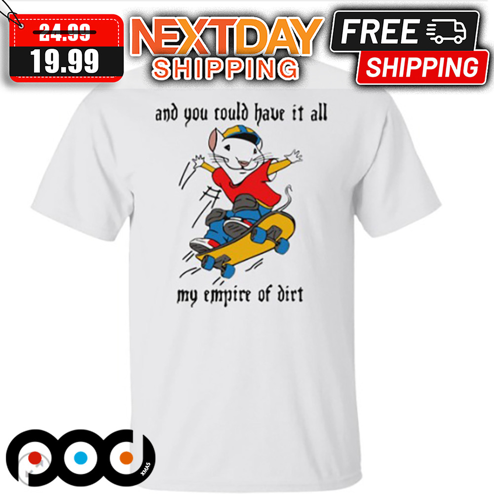Mouse Skateboard And You Could Have It All My Empire Of Diet Shirt