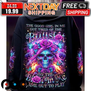 Skull Roses The Good Girl In Me Got Tired Of The Bullslot So The Birth In Me Game Out To Play Shirt
