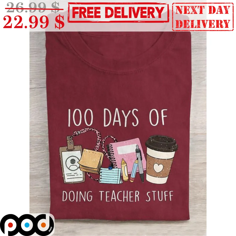 100 Days Of Doing Teacher Stuff Shirt
