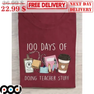 100 Days Of Doing Teacher Stuff Shirt