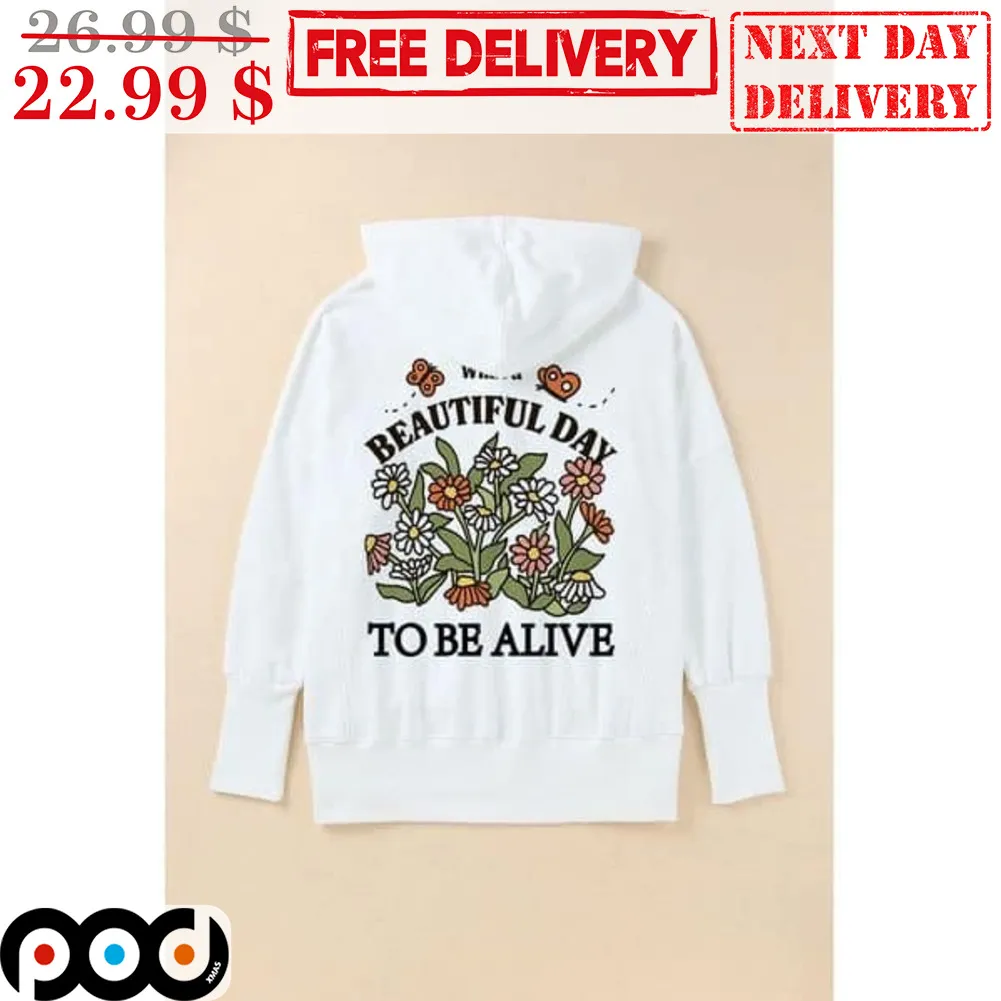 Floral What Beautiful Day To Be Alive Shirt