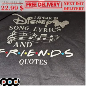 I Speak In Disney Song Lyrics And Friends Quotes Shirt