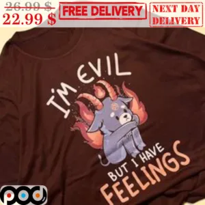 Goat I'm Evil But I Have Feelings Shirt