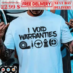I Void Warranties Shirt
