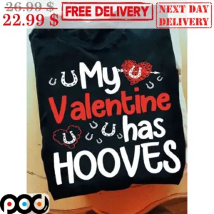 My Valentine Has Hooves Shirt