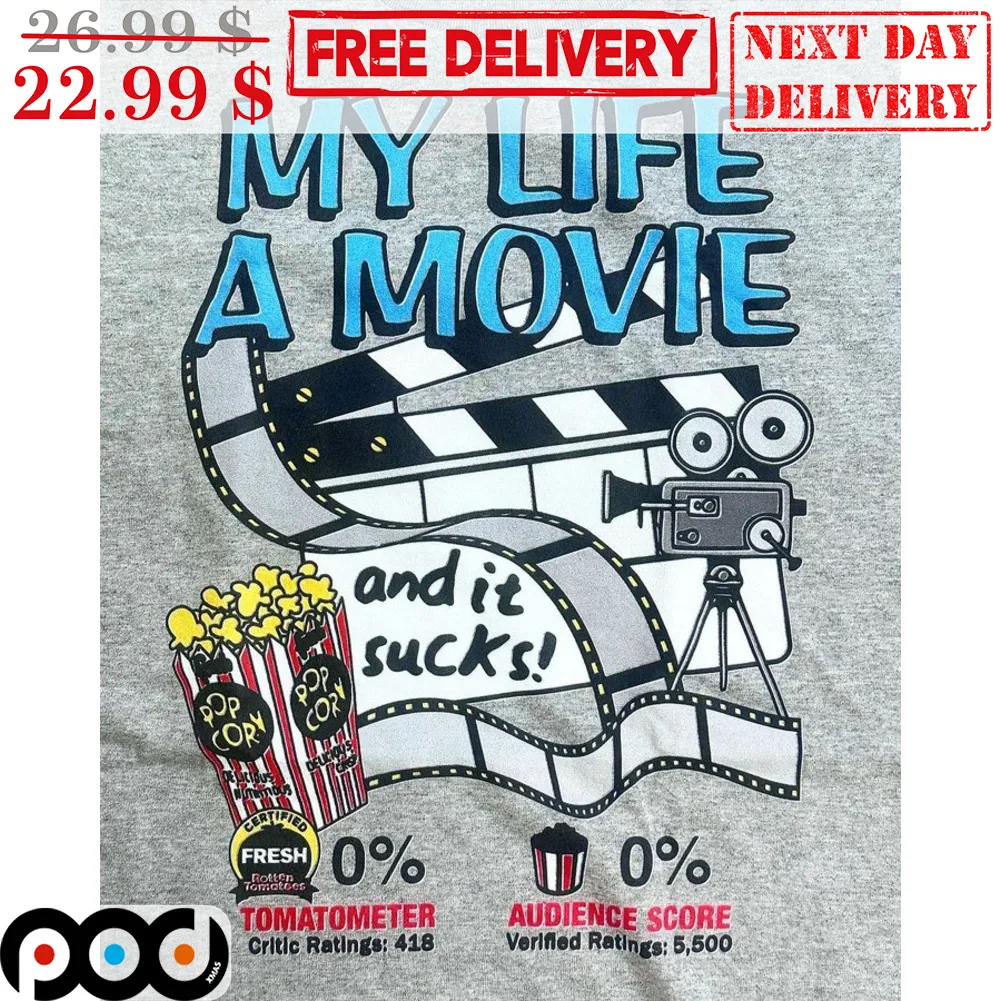 My Life A Movie And It Sucks Shirt