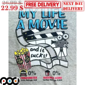 My Life A Movie And It Sucks Shirt