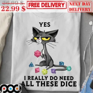Cat Yes I Really Do Need All These Dice Shirt