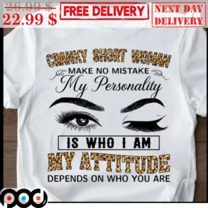 Eyes Cranky Short Woman Make No Mistake My Personality Is Who I Am My Attitude Leopard Shirt