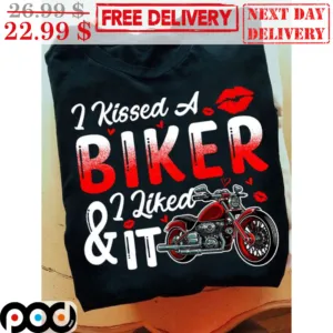 I Kissed A Biker And I Like It Shirt