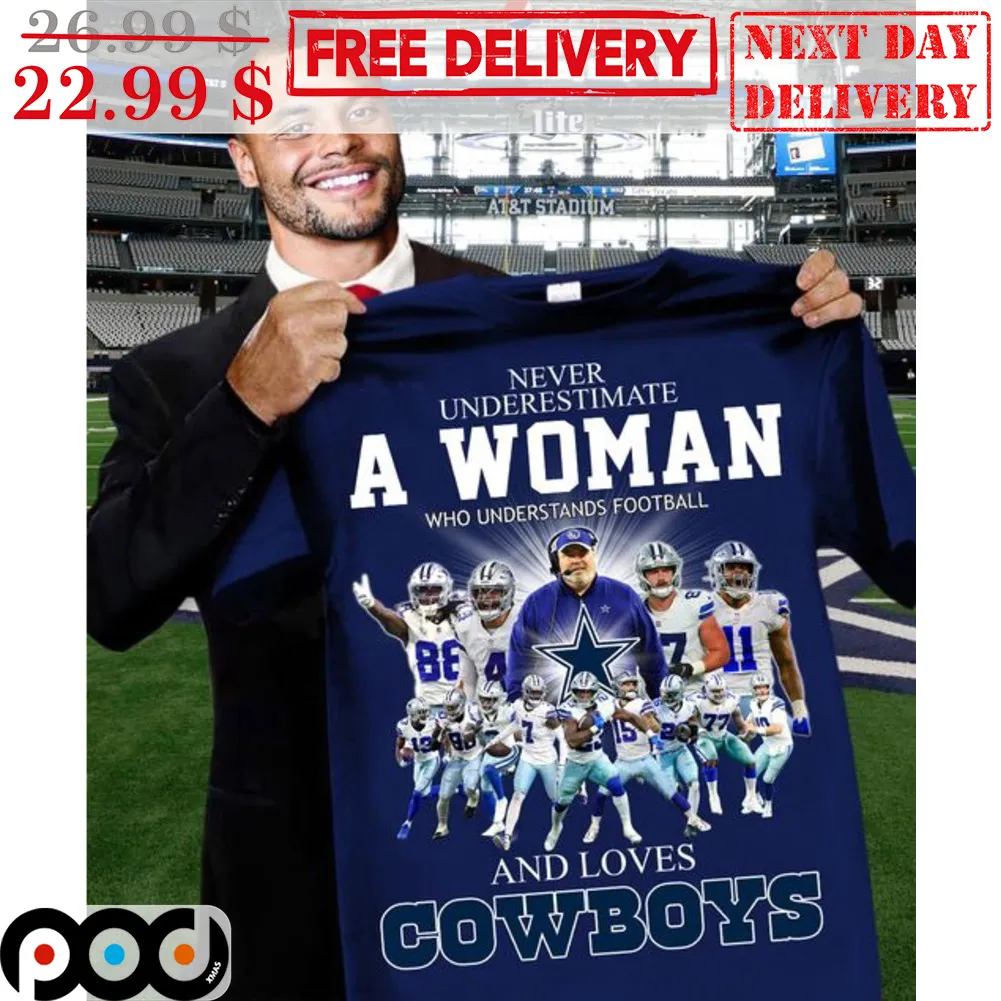 Never Underestimate A Woman Who Understands Football And Loves Cowboys Signature Shirt