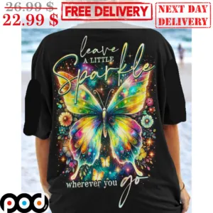 Butterfly Leave A Little Sparkle Wherever You Go Hippies Shirt