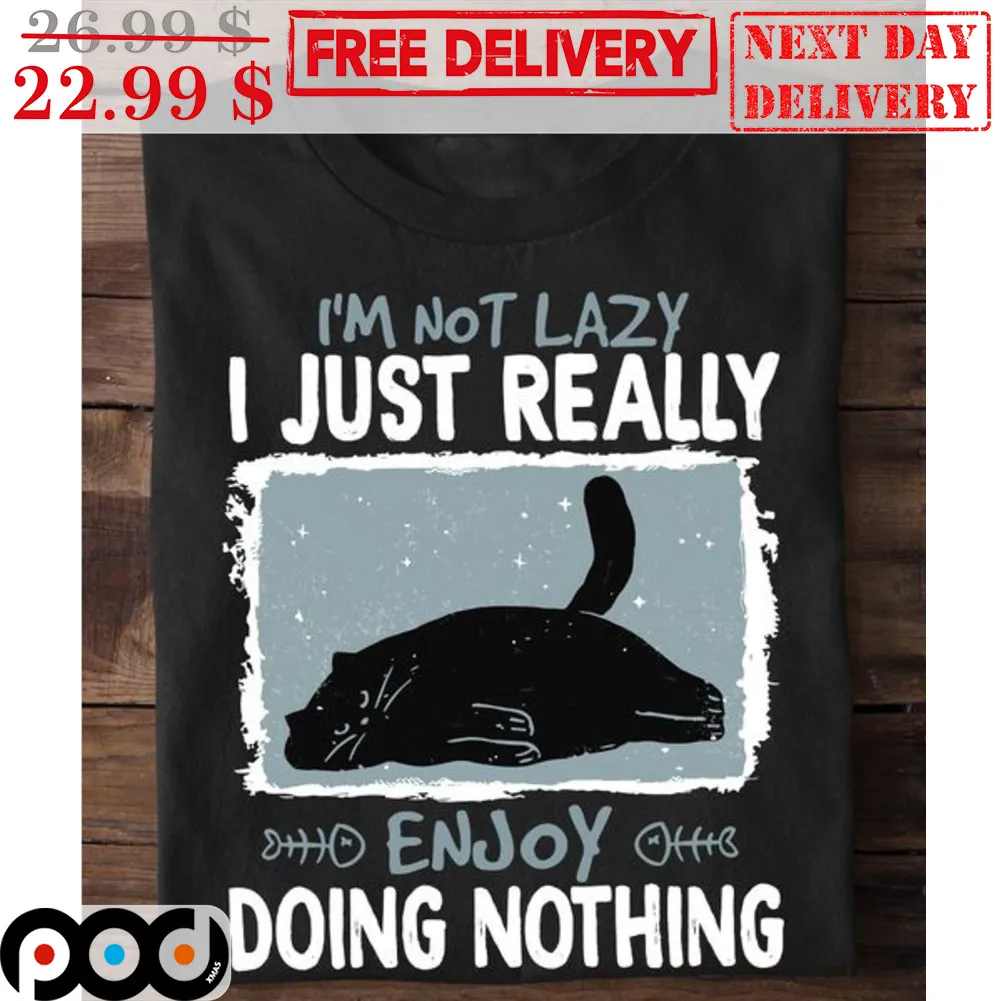 Cat I'm Not Lazy I Just Really Enjoy Doing Nothing Shirt